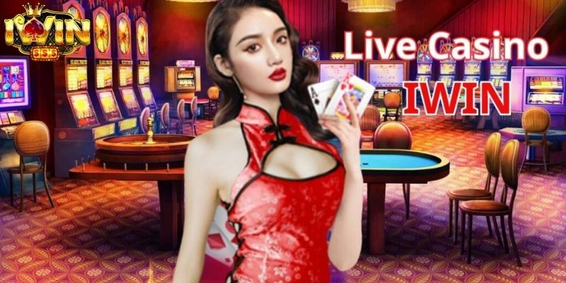 Live Casino Iwin – Trải Nghiệm Đỉnh Cao Của Sòng Bài Trực Tuyến